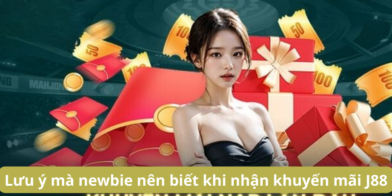 Lưu ý mà newbie nên biết khi nhận khuyến mãi tết J88 2025