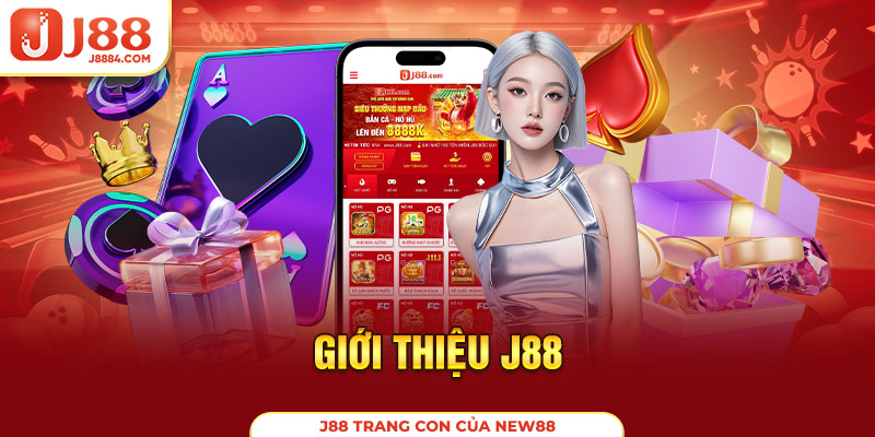 Giới thiệu J88 - Nhà cái hàng đầu của bet thủ