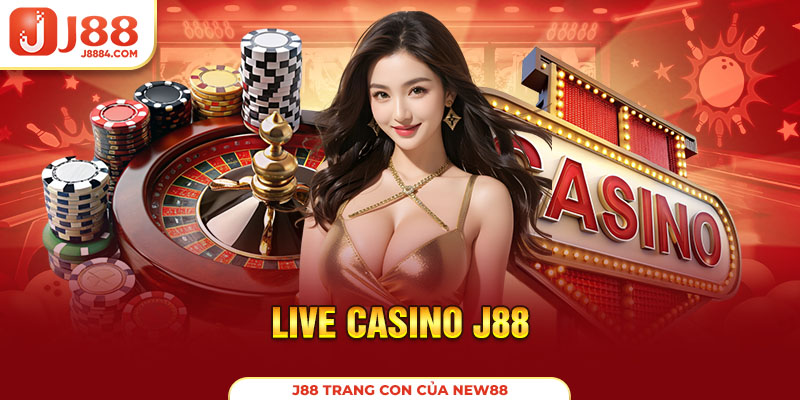 Khám phá sòng Live Casino J88 cực chất không thể bỏ lỡ 2025