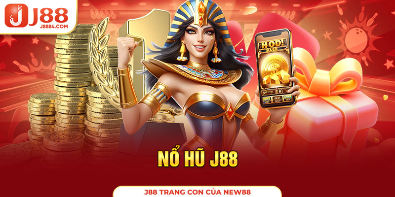 Khám phá thiên đường game nổ hũ J88